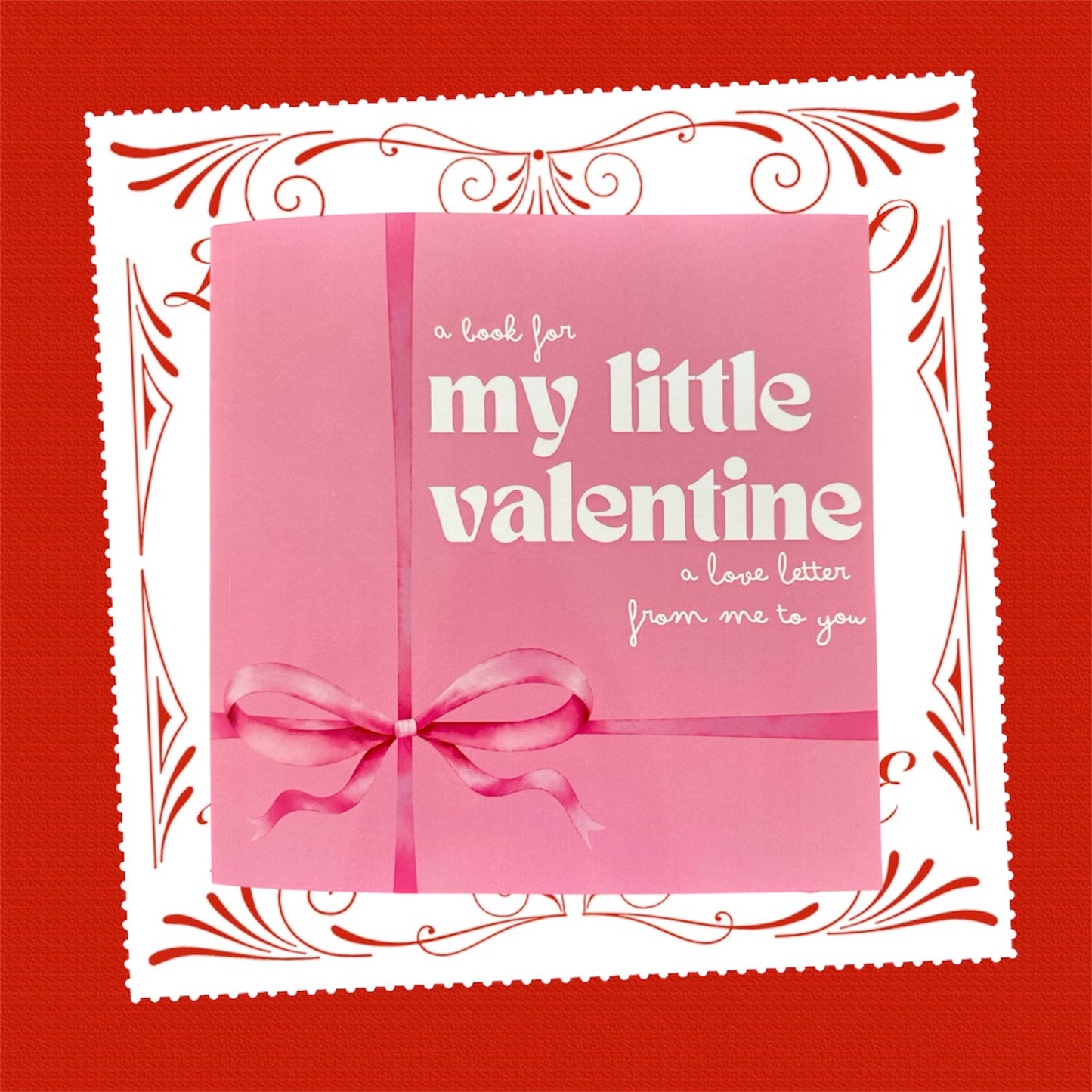 A (Personalized) Book For My Little Valentine: A Love Letter from Me to You - (Pink Cover)